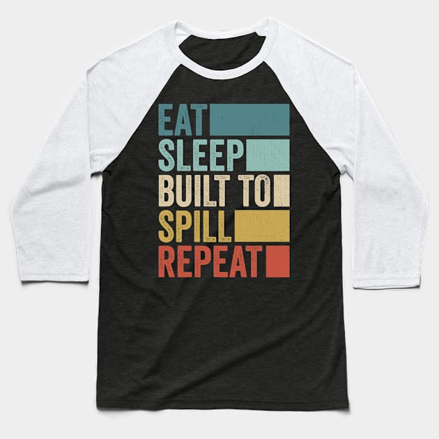 Funny Eat Sleep Spill Name Repeat Retro Music Fanart Vintage Baseball T-Shirt by Realistic Flamingo